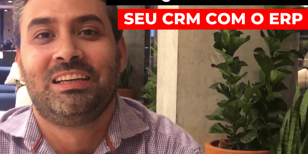 Por que integrar CRM com ERP